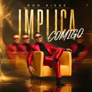 Don Kikas – Implica Comigo