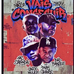 MC Cabinda Vais Conseguir feat. Isnell Shanell Phay Grande O Poeta BadiBanzelo